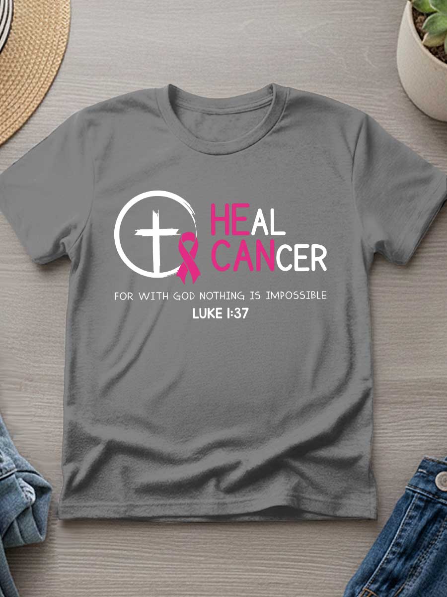 Heal Cancer For With God Nothing Is Impossible Print T- Shirt