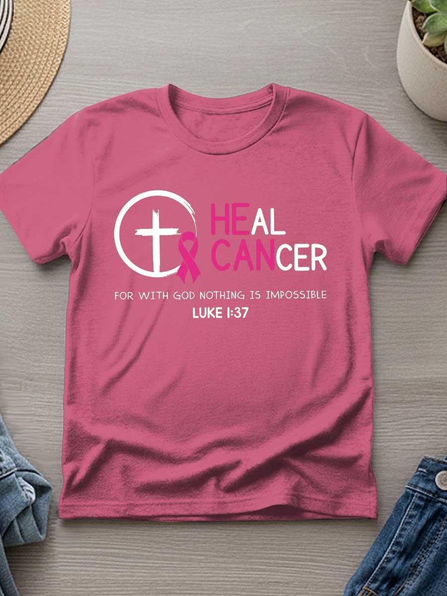 Heal Cancer For With God Nothing Is Impossible Print T- Shirt