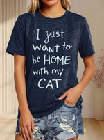 I Just Want To Be Home With My Cat Print T-shirt