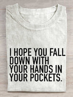 I Hope You Fall Down With Your Hands In Your Pockets. Rebel Circus Print T-shirt