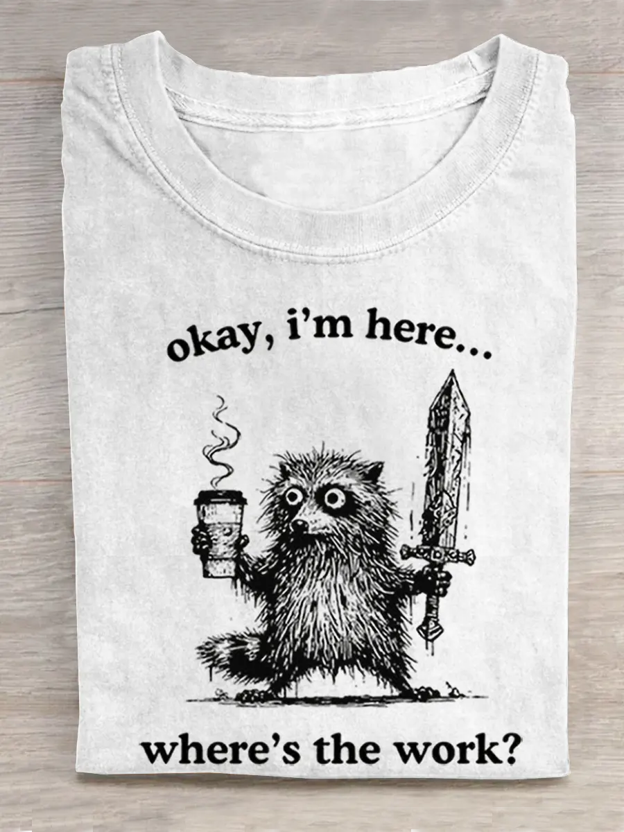 Okay I'm Here Where's The Work Shirt, Funny Coffee Warrior Print Casual Shirt, Art Gift Shirt