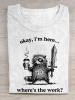 Okay I'm Here Where's The Work Shirt, Funny Coffee Warrior Print Casual Shirt, Art Gift Shirt