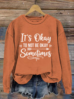 It's Okay To Not Be Okay Art Print Casual Sweatshirt