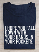 I Hope You Fall Down With Your Hands In Your Pockets. Rebel Circus Print T-shirt