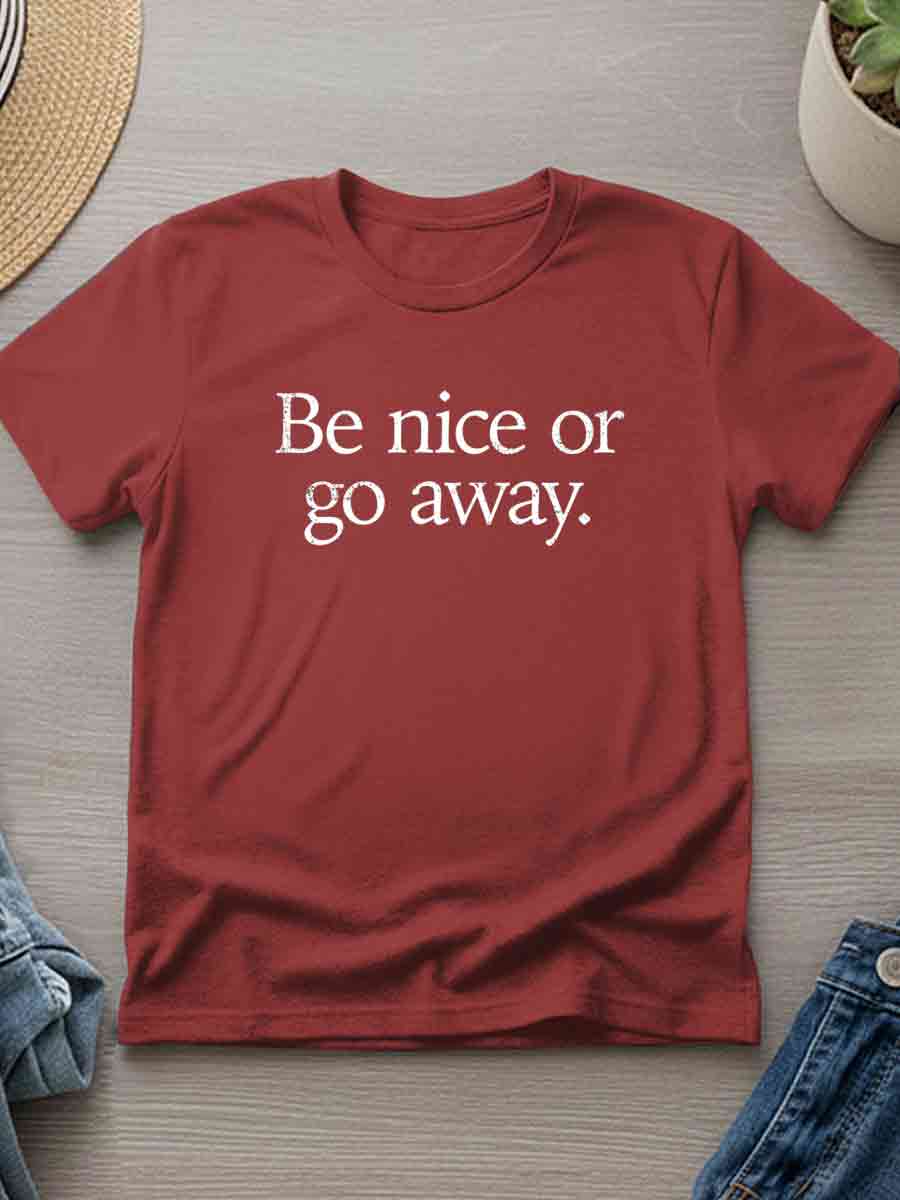 Be Nice Or Go Away Art Print T-shirt