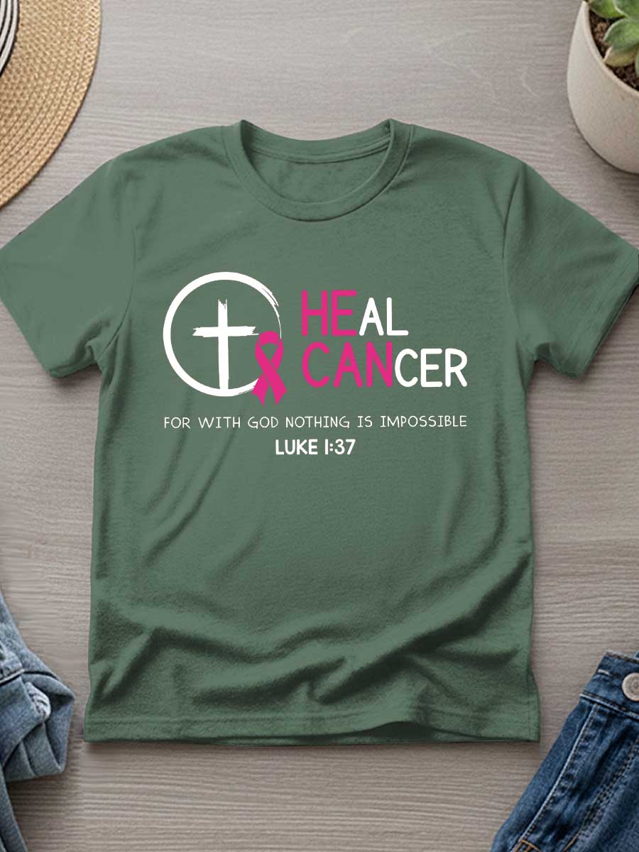 Heal Cancer For With God Nothing Is Impossible Print T- Shirt