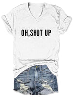 Oh Shut Up Art V-neck Casual T-Shirt