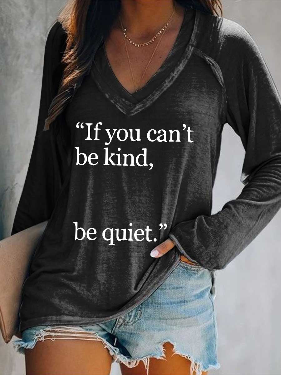 Women's If You Can't Be Kind, Be Quiet. Print Casual V Neck Long Sleeve Tops