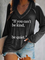 Women's If You Can't Be Kind, Be Quiet. Print Casual V Neck Long Sleeve Tops