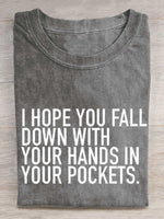 I Hope You Fall Down With Your Hands In Your Pockets. Rebel Circus Print T-shirt