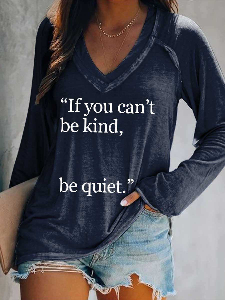 Women's If You Can't Be Kind, Be Quiet. Print Casual V Neck Long Sleeve Tops