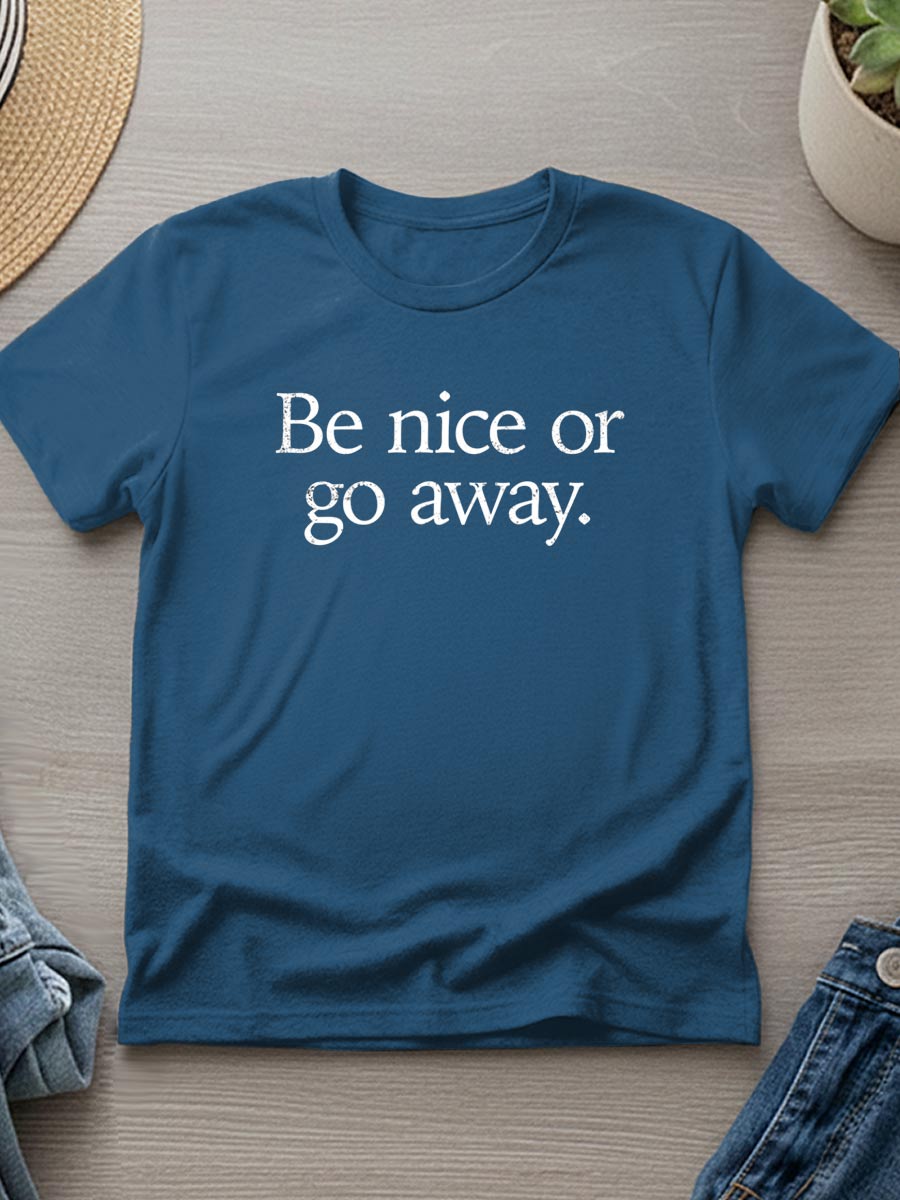 Be Nice Or Go Away Art Print T-shirt