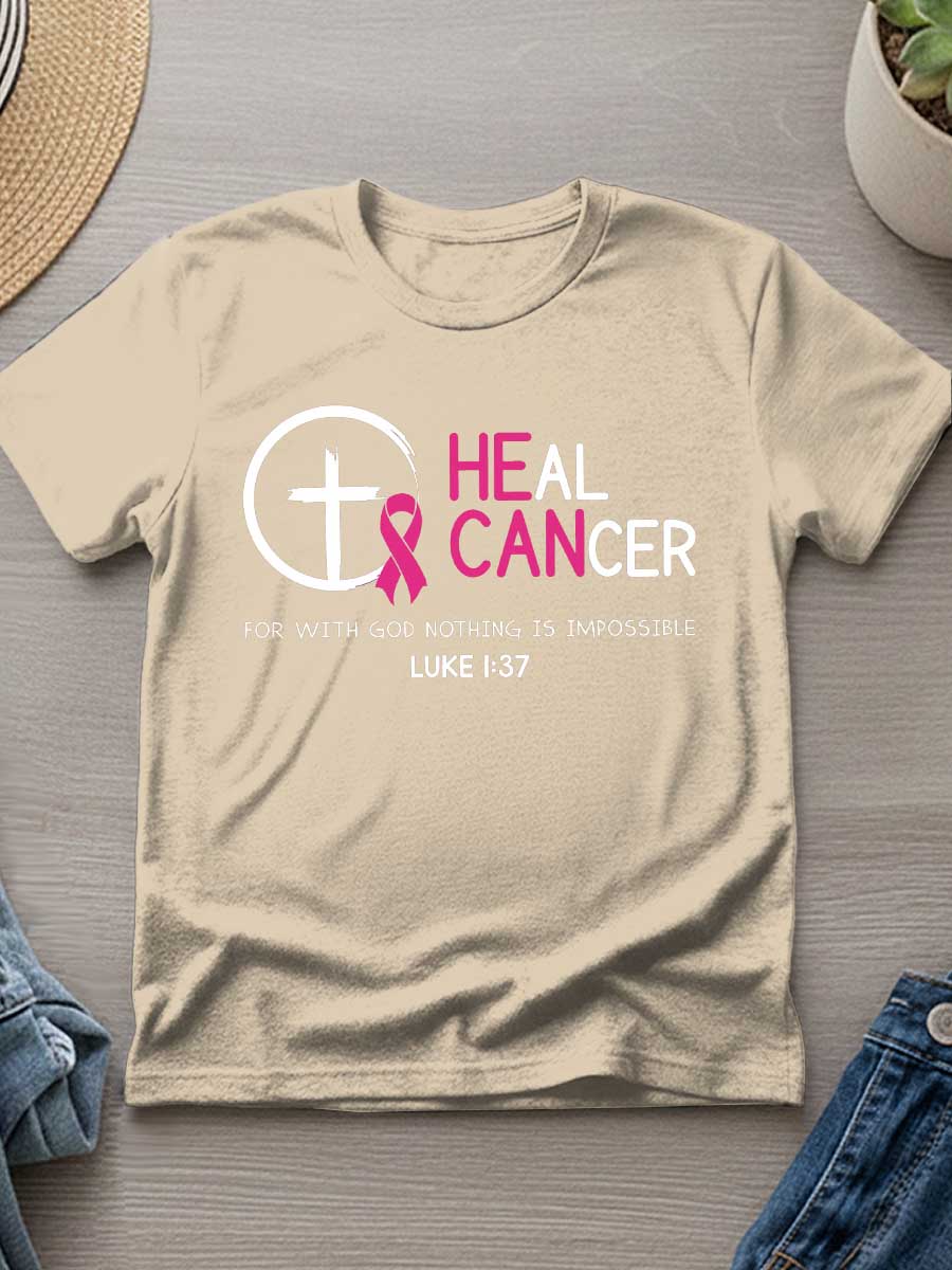 Heal Cancer For With God Nothing Is Impossible Print T- Shirt