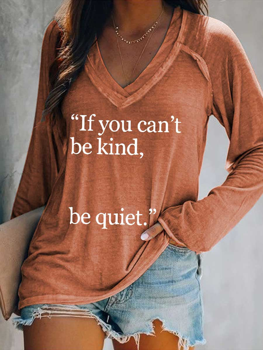 Women's If You Can't Be Kind, Be Quiet. Print Casual V Neck Long Sleeve Tops