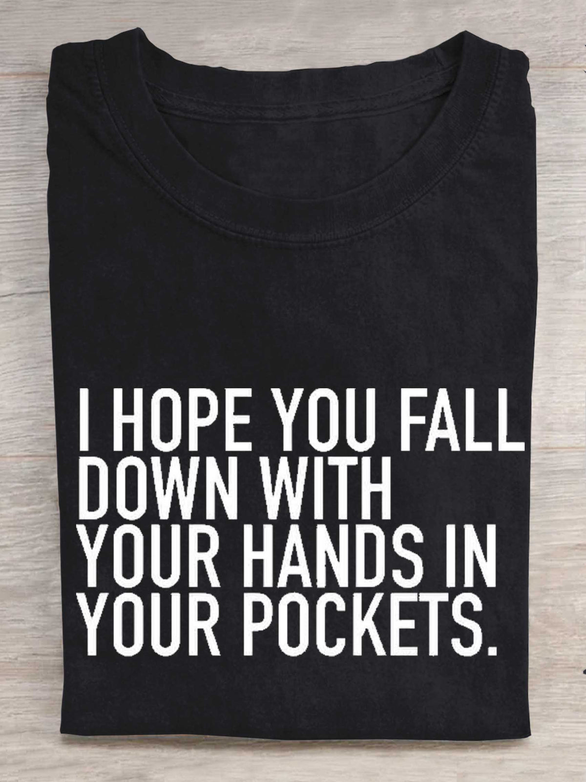 I Hope You Fall Down With Your Hands In Your Pockets. Rebel Circus Print T-shirt