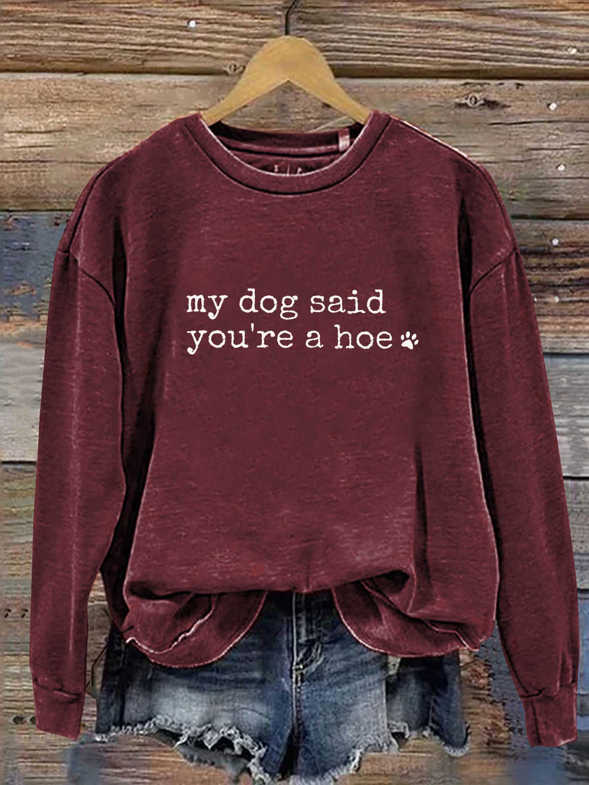 My Dog Said You're A Hoe Print Casual Sweatshirt