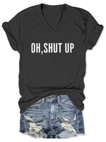 Oh Shut Up Art V-neck Casual T-Shirt