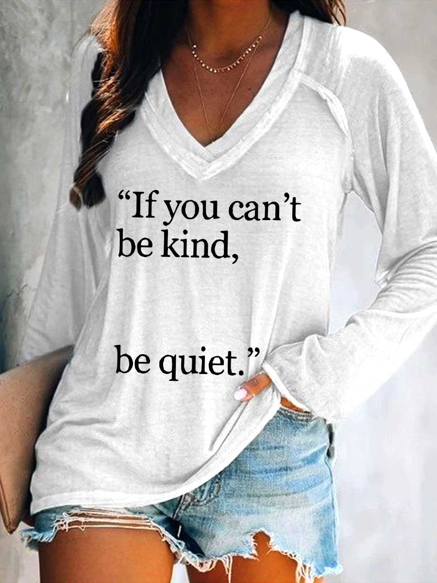 Women's If You Can't Be Kind, Be Quiet. Print Casual V Neck Long Sleeve Tops