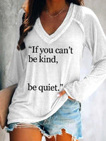 Women's If You Can't Be Kind, Be Quiet. Print Casual V Neck Long Sleeve Tops