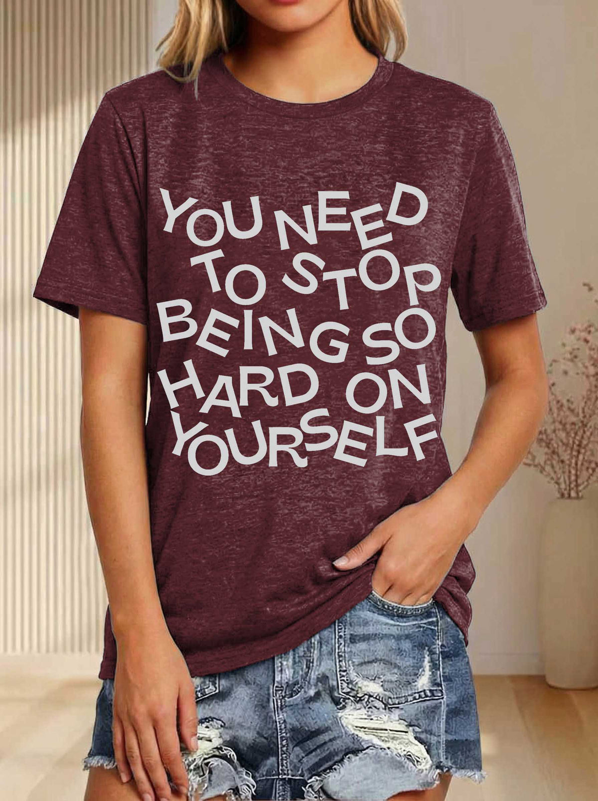 You Need To Stop Being Hard On Yourself Print T-shirt