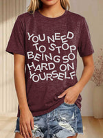 You Need To Stop Being Hard On Yourself Print T-shirt