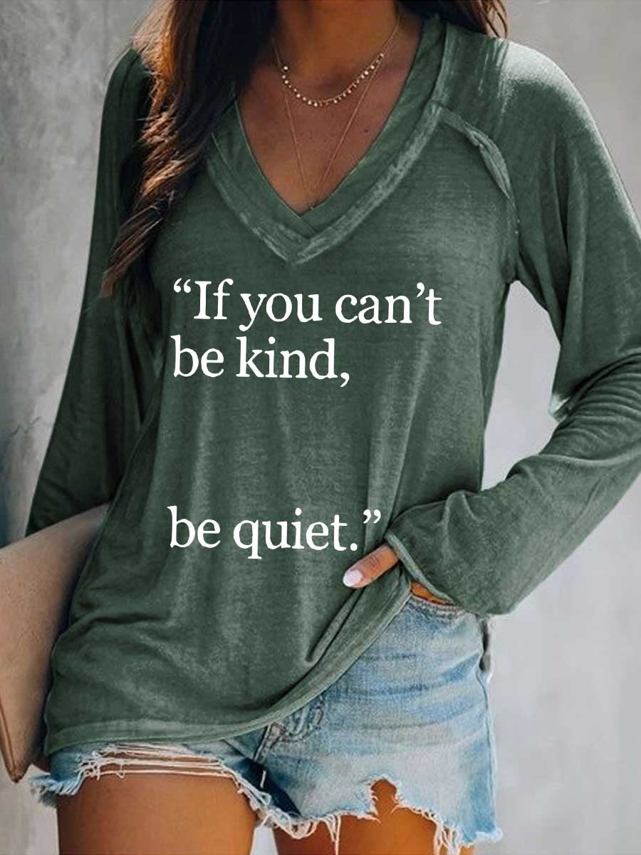 Women's If You Can't Be Kind, Be Quiet. Print Casual V Neck Long Sleeve Tops