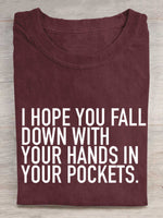 I Hope You Fall Down With Your Hands In Your Pockets. Rebel Circus Print T-shirt