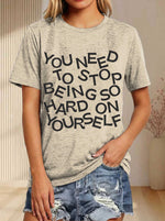You Need To Stop Being Hard On Yourself Print T-shirt