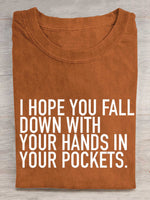 I Hope You Fall Down With Your Hands In Your Pockets. Rebel Circus Print T-shirt