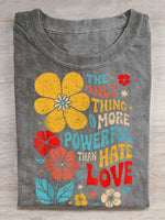 The Only Thing More Powerful Than Hate Is Love Print T-shirt