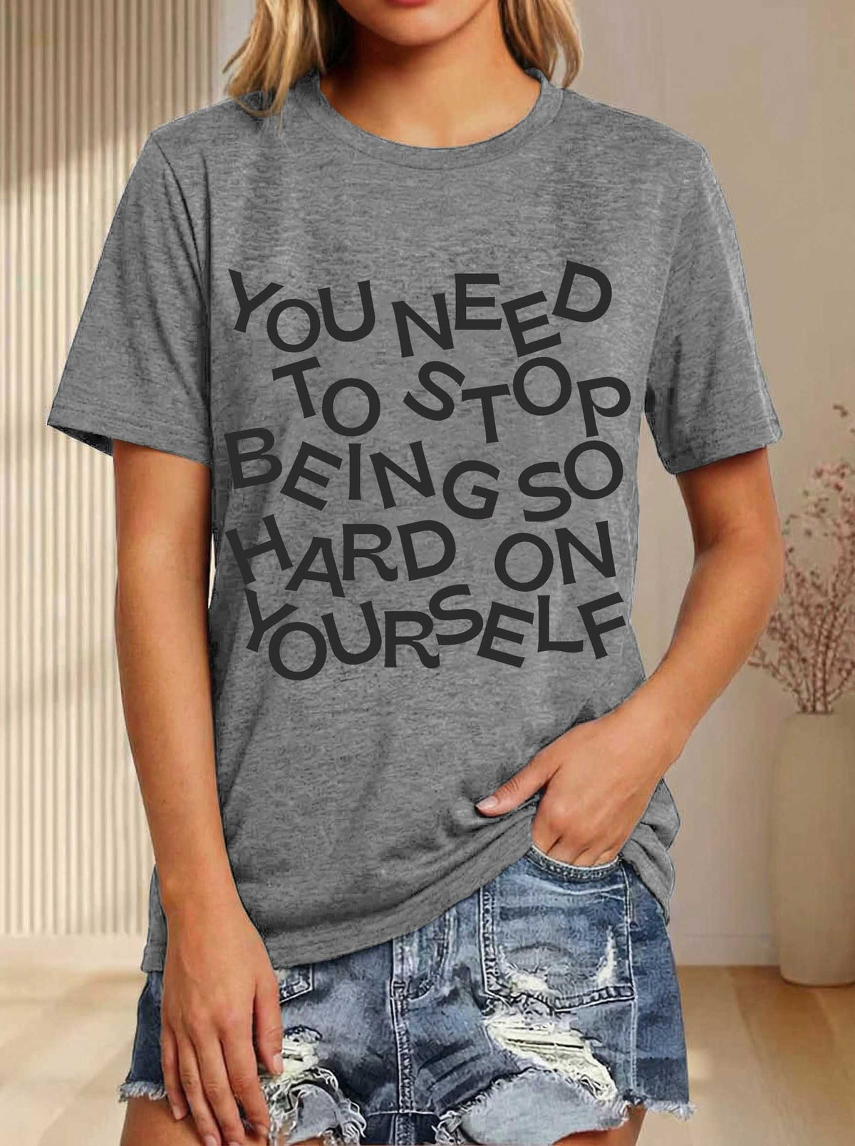 You Need To Stop Being Hard On Yourself Print T-shirt