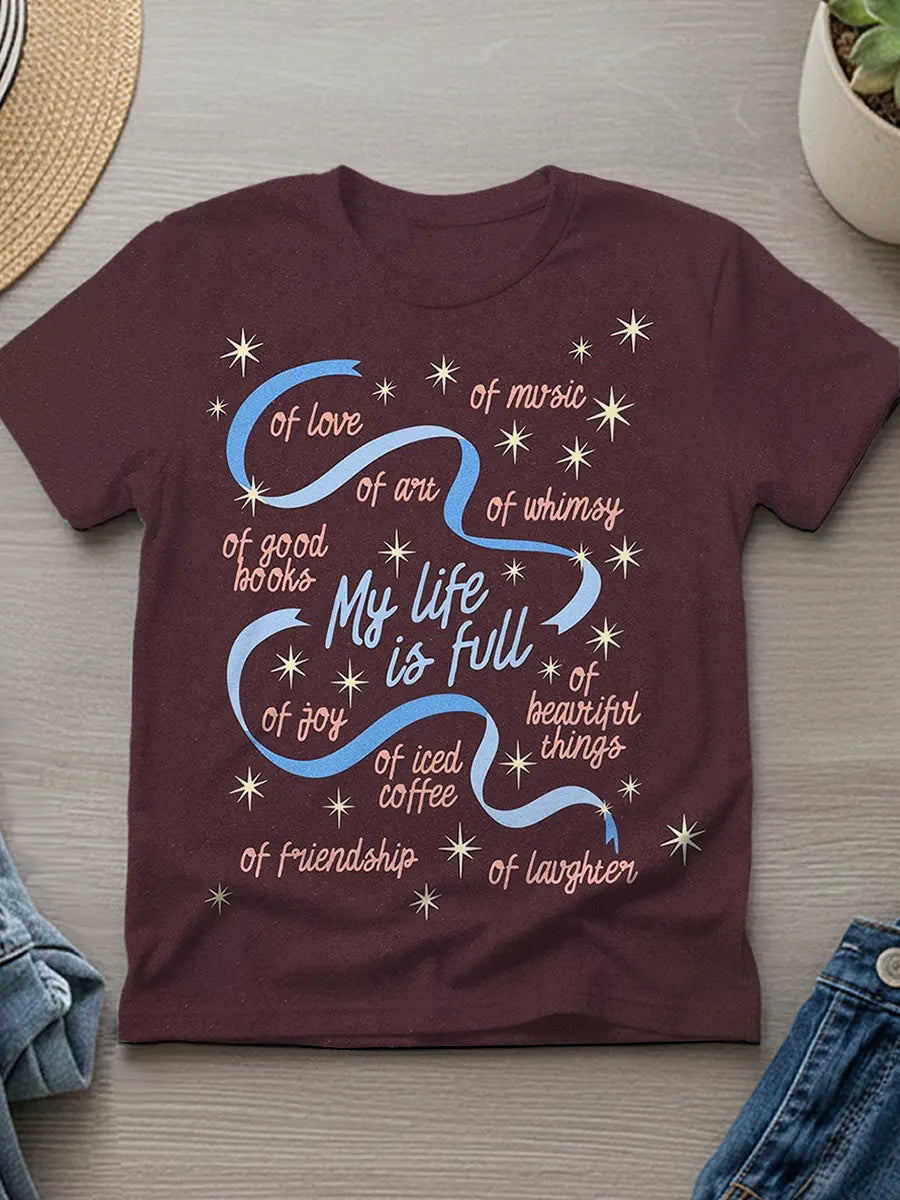 My Life Is Full Of Love, Of Music, Of Art, Of Whimsy, Of Good Books, Of Joy, Of Iced Coffee, Of Friendship, Of Beautiful Things, Of Laughter. Motivational Shirt, Positivity Quote Shirt, Inspirational Gift, Healing Shirt, Art Gift