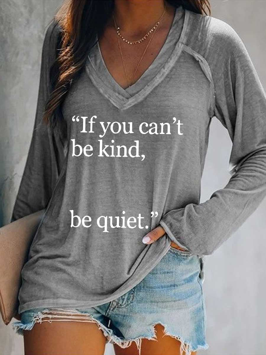 Women's If You Can't Be Kind, Be Quiet. Print Casual V Neck Long Sleeve Tops