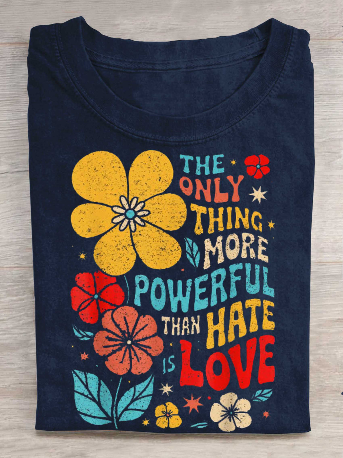 The Only Thing More Powerful Than Hate Is Love Print T-shirt