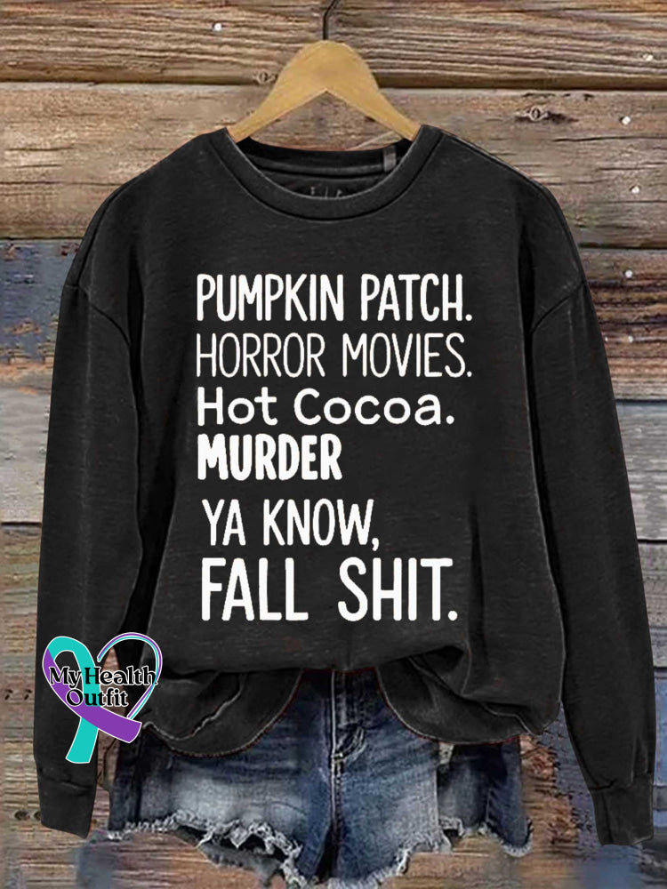 PUMPKIN PATCH. HORROR MOVIES. Hot Cocoa. MURDER YA KNOW FALL SHIT Print Casual Sweatshirt Black / S