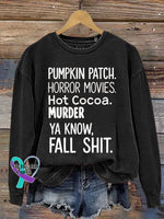 PUMPKIN PATCH. HORROR MOVIES. Hot Cocoa. MURDER YA KNOW FALL SHIT Print Casual Sweatshirt Black / S