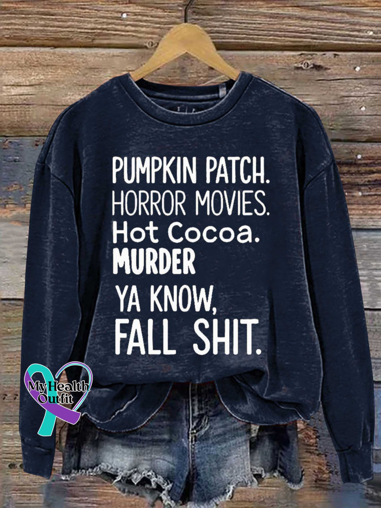 PUMPKIN PATCH. HORROR MOVIES. Hot Cocoa. MURDER YA KNOW FALL SHIT Print Casual Sweatshirt Blue / S