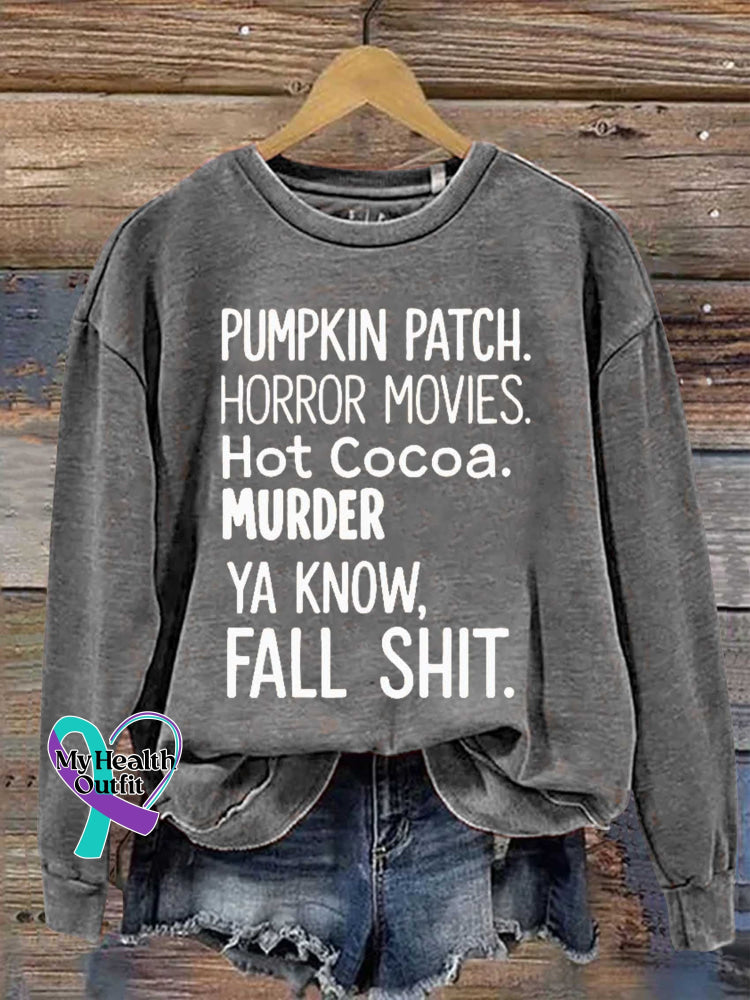 PUMPKIN PATCH. HORROR MOVIES. Hot Cocoa. MURDER YA KNOW FALL SHIT Print Casual Sweatshirt Grey / S