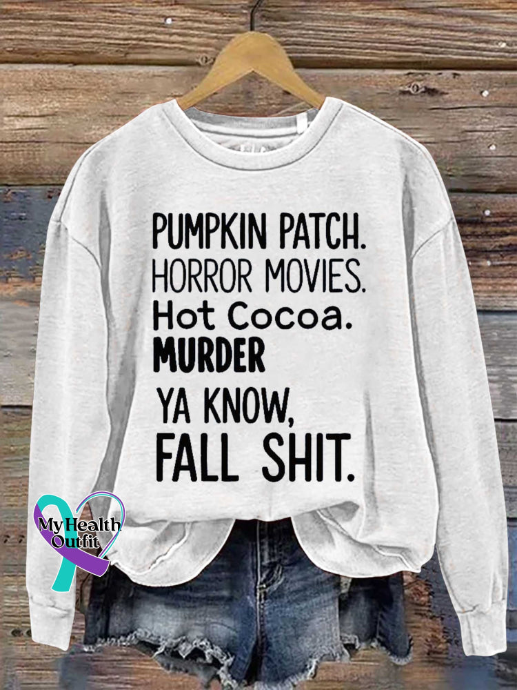 PUMPKIN PATCH. HORROR MOVIES. Hot Cocoa. MURDER YA KNOW FALL SHIT Print Casual Sweatshirt White / S