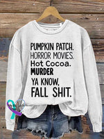 PUMPKIN PATCH. HORROR MOVIES. Hot Cocoa. MURDER YA KNOW FALL SHIT Print Casual Sweatshirt White / S