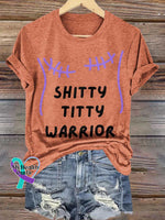 SHITTY TITTY WARRIOR Breast Cancer Awareness T shirt Orange / S