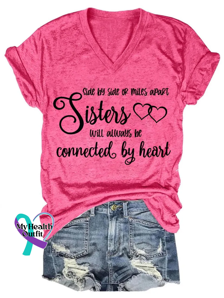 Side By Side Of Miles Apart Sisters Will Always Be Connected By Heart V-neck Casual T-shirt Pink / S
