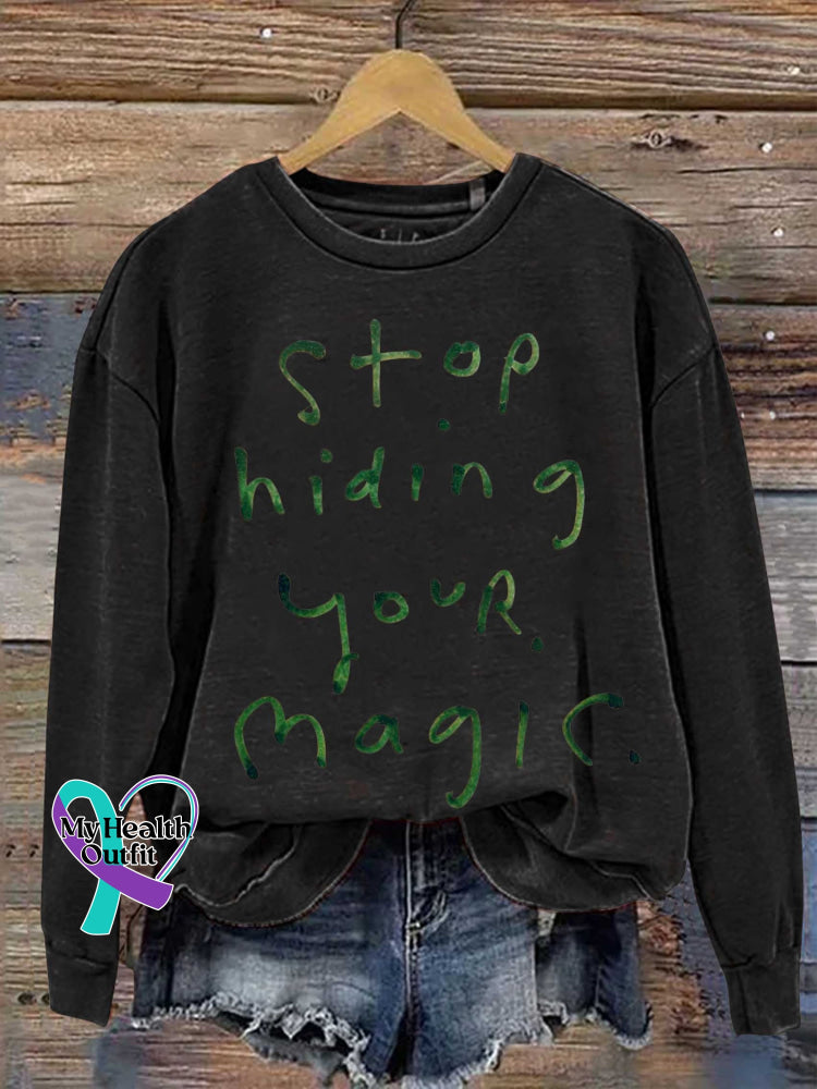 Stop Hiding Your Magic Print Casual Sweatshirt Black / S