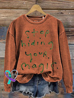 Stop Hiding Your Magic Print Casual Sweatshirt Orange / S