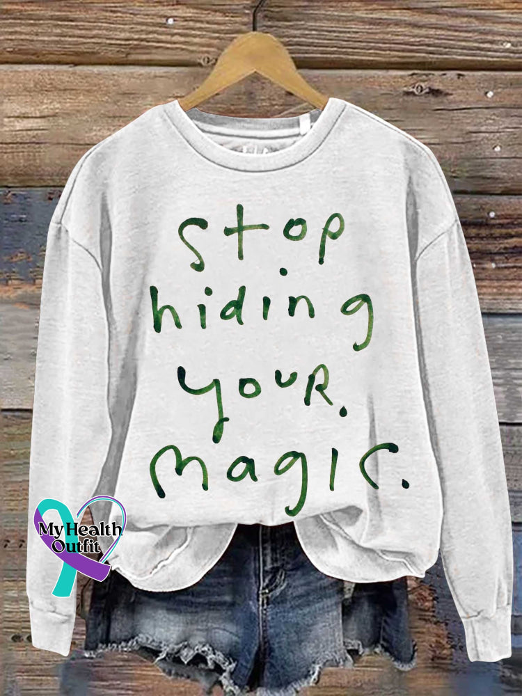 Stop Hiding Your Magic Print Casual Sweatshirt White / S