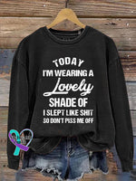 Today I’m Wearing A Lovely Shade Of I Slept Like Shit So Don’t Piss Me Off Art Print Pattern