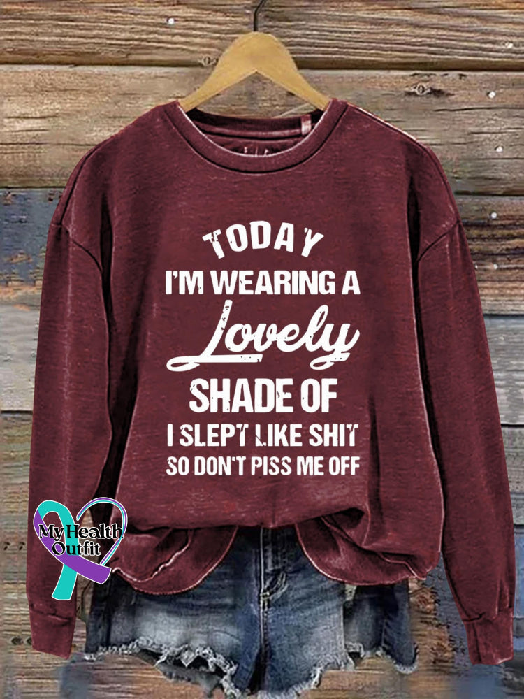 Today I’m Wearing A Lovely Shade Of I Slept Like Shit So Don’t Piss Me Off Art Print Pattern