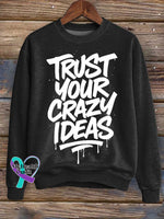Trust Your Crazy Ideas Print Casual Sweatshirt Black / S