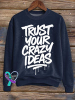 Trust Your Crazy Ideas Print Casual Sweatshirt Blue / S
