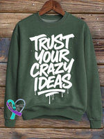 Trust Your Crazy Ideas Print Casual Sweatshirt Green / S